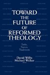 Toward the Future of Reformed Theology