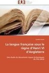 La langue franc¸aise sous le re`gne d'Henri VI d'Angleterre