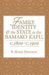 Perinbam, B: Family Identity And The State In The Bamako Kaf