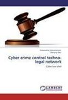 Cyber crime control techno-legal network