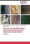 Claves de identificación macroscópica para 22 especies maderables