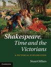 Sillars, S: Shakespeare, Time and the Victorians