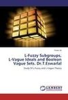 L-Fuzzy Subgroups,  L-Vague Ideals and Boolean Vague Sets. Dr.T.Eswarlal