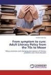 From symptom to cure: Adult Literacy Policy from the 70s to Moser