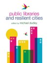 Public Libraries and Resilient Cities