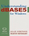 Understanding dBASE 5 for Windows: Volume 2