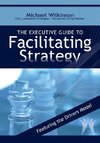 The Executive Guide to Facilitating Strategy