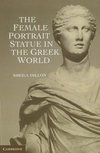 The Female Portrait Statue in the Greek World