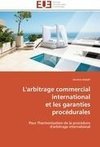 L'arbitrage commercial international  et les garanties procédurales