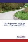 Forest landscape along the roads - shaping possibilities