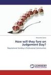 How will they fare on Judgement Day?