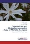 Tissue Culture and Phytopharmacological study of Michelia champaca