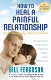 How to Heal a Painful Relationship