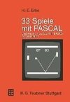 33 Spiele mit PASCAL und wie man sie (auch in BASIC) programmiert