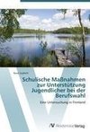 Schulische Maßnahmen zur Unterstützung Jugendlicher bei der Berufswahl