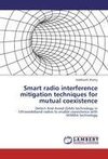 Smart radio interference mitigation techniques for mutual coexistence