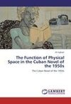 The Function of Physical Space in the Cuban Novel of the 1950s