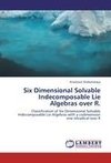 Six Dimensional Solvable Indecomposable Lie Algebras over R.