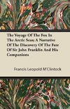 The Voyage Of The Fox In The Arctic Seas; A Narrative Of The Discovery Of The Fate Of Sir John Franklin And His Companions