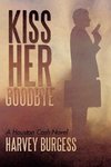 Kiss Her Goodbye