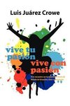 Crowe, L: Vive Tu Pasion... Vive Con Pasion