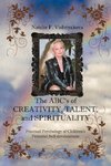 The ABCs of CREATIVITY, TALENT, and SPIRITUALITY