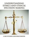 Understanding Ethics and Ethical Decision-Making