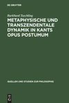 Metaphysische und transzendentale Dynamik in Kants opus postumum