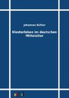 Klosterleben im deutschen Mittelalter