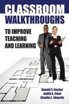 Stout, J: Classroom Walkthroughs To Improve Teaching and Lea