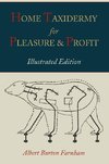 Home Taxidermy for Pleasure and Profit [Illustrated Edition]