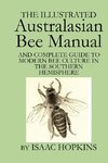 The Illustrated Australasian Bee Manual And Complete Guide to Modern Bee Culture in the Southern Hemisphere