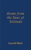 Atoms from the Suns of Solitude