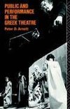 Arnott, P: Public and Performance in the Greek Theatre