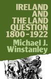 Winstanley, M: Ireland and the Land Question 1800-1922