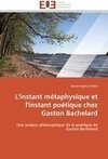 L'instant métaphysique et l'instant poétique chez Gaston Bachelard