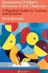 Burnard, S: Developing Children's Behaviour in the Classroom