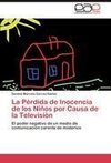 La Pérdida de Inocencia de los Niños por Causa de la Televisión