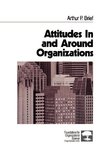 Brief, A: Attitudes In and Around Organizations