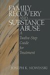 Nowinski, J: Family Recovery and Substance Abuse