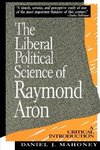 The Liberal Political Science of Raymond Aron