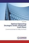 Optimal Operating Strategies Under Stochastic Cash Flows