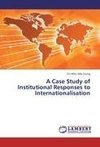 A Case Study of Institutional Responses to Internationalisation