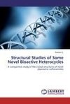 Structural Studies of Some Novel Bioactive Heterocycles