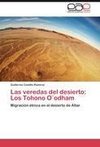 Las veredas del desierto: Los Tohono O´odham