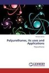Polyurethanes, its uses and Applications