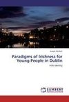 Paradigms of Irishness for Young People in Dublin