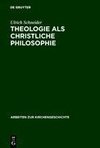 Theologie als christliche Philosophie