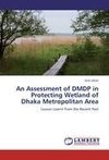 An Assessment of DMDP in Protecting Wetland of Dhaka Metropolitan Area