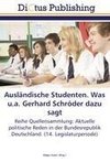 Ausländische Studenten. Was u.a. Gerhard Schröder dazu sagt